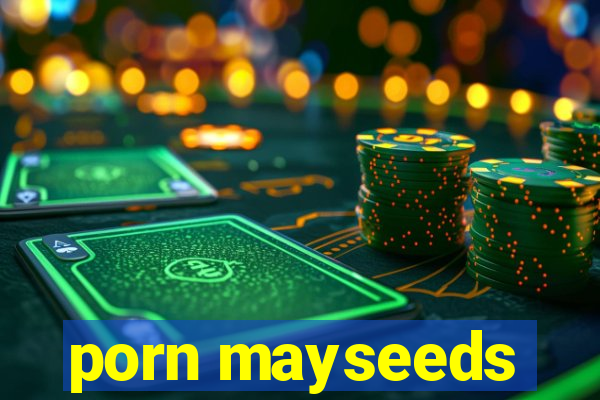 porn mayseeds